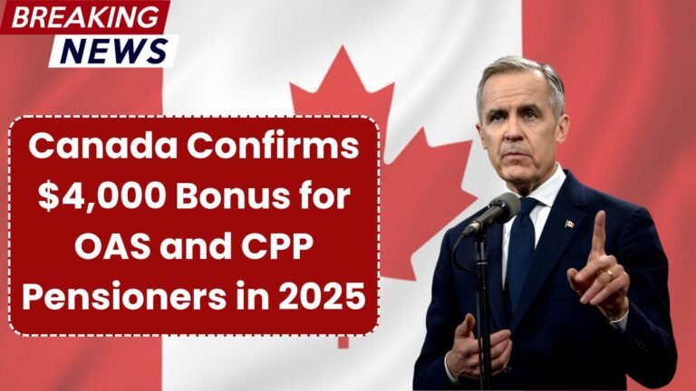 Canada Confirms $4,000 Bonus for OAS and CPP Pensioners in 2025