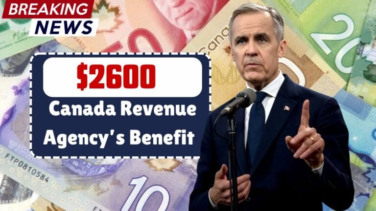Canada Revenue Agency’s $2600 Benefit Explained: Who Qualifies and How to Claim