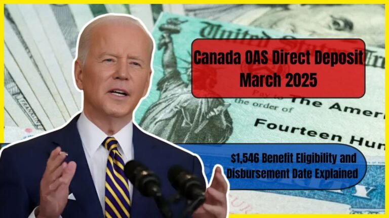 Canada OAS Direct Deposit March 2025: $1,546 Benefit Eligibility and Disbursement Date Explained